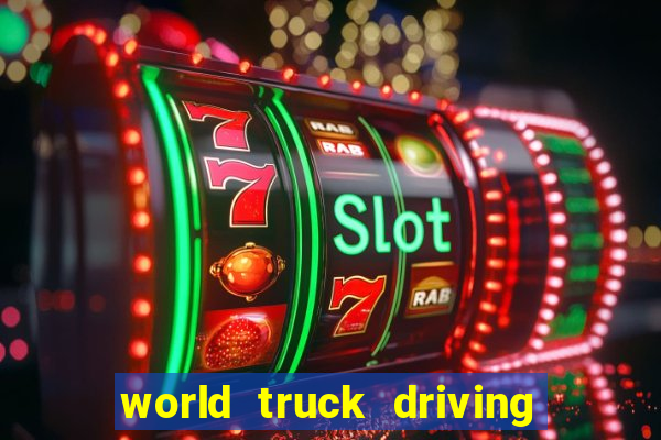 world truck driving simulator tudo desbloqueado